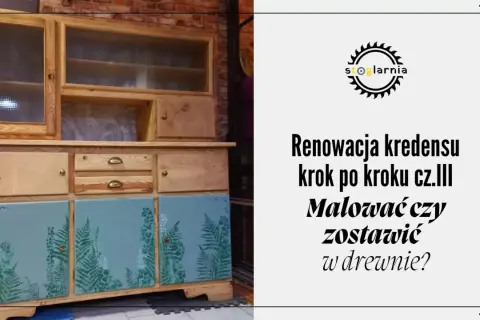 Renowacja kredensu: malowane drzwi z paprociami i drewniane szuflady. Czy warto odświeżyć mebel?