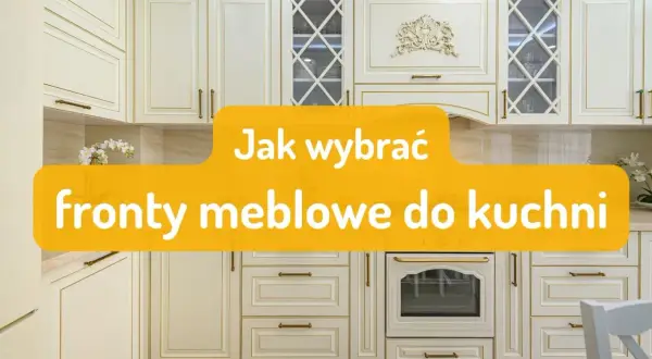 Eleganckie, kremowe fronty meblowe do kuchni z ozdobnymi uchwytami i złotymi detalami. Tekst: "Jak wybrać fronty meblowe do kuchni".
