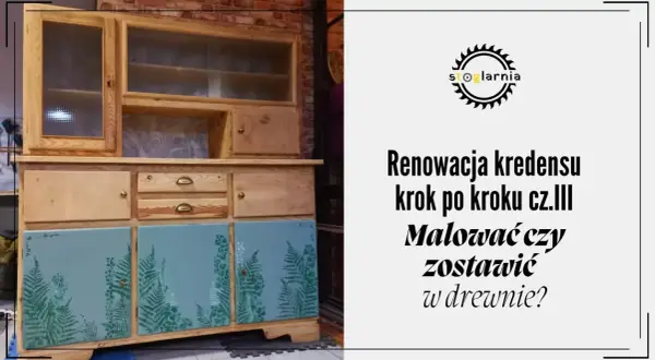 Renowacja kredensu: malowane drzwi z paprociami i drewniane szuflady. Czy warto odświeżyć mebel?