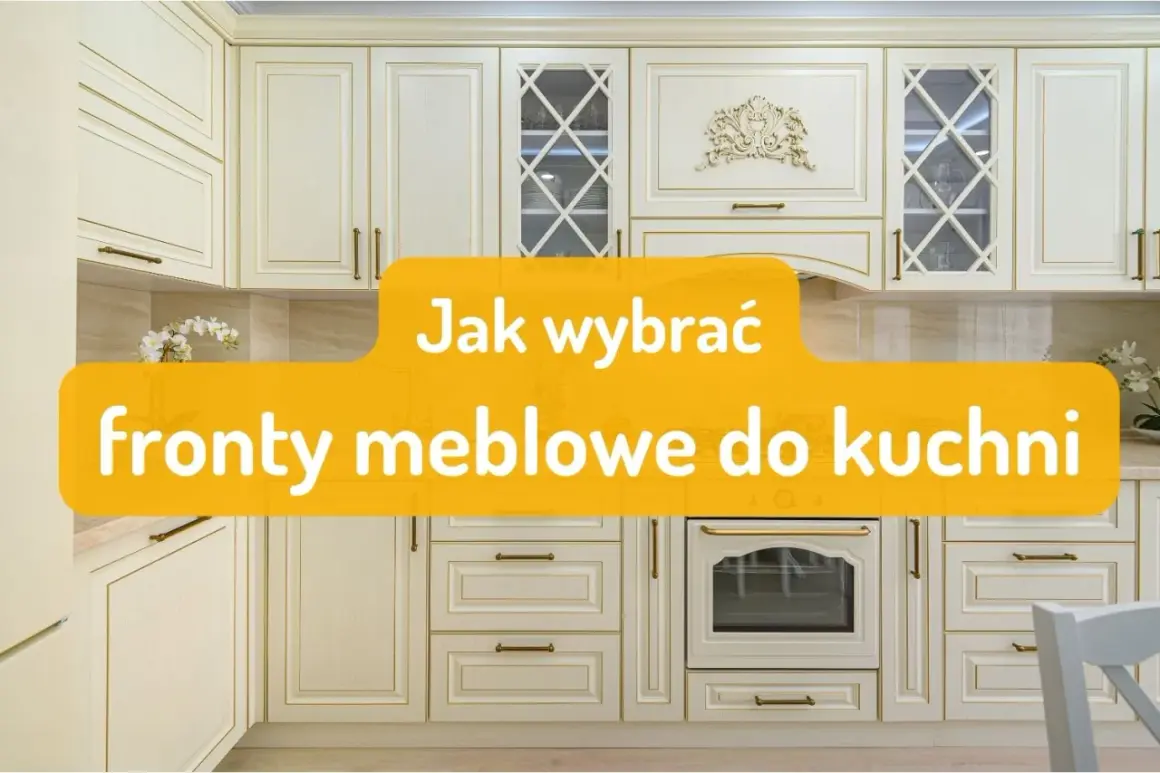 Eleganckie, kremowe fronty meblowe do kuchni z ozdobnymi uchwytami i złotymi detalami. Tekst: "Jak wybrać fronty meblowe do kuchni".