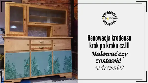 Renowacja kredensu: malowane drzwi z paprociami i drewniane szuflady. Czy warto odświeżyć mebel?